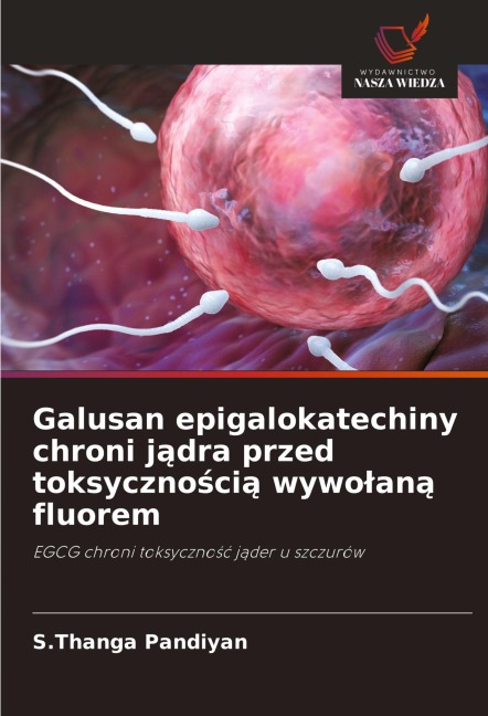 Galusan epigalokatechiny chroni j¿dra przed toksyczno¿ci¿ wywo¿an¿ fluorem - S. Thanga Pandiyan