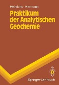 Praktikum der Analytischen Geochemie - Albert G. Herrmann, Hartmut Heinrichs