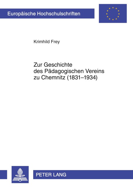 Zur Geschichte des Pädagogischen Vereins zu Chemnitz (1831-1934) - Krimhild Frey