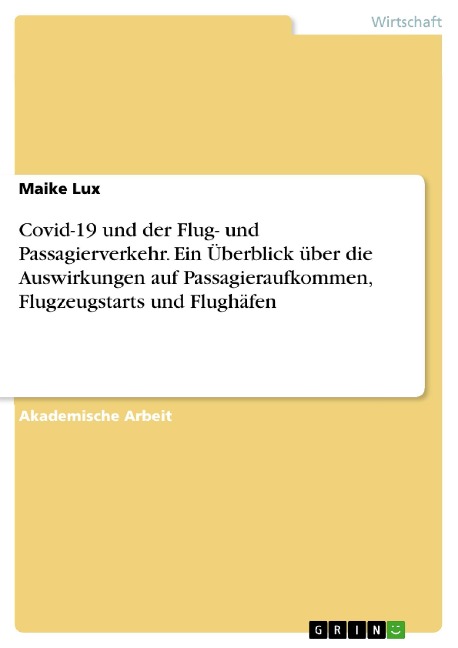 Covid-19 und der Flug- und Passagierverkehr. Ein Überblick über die Auswirkungen auf Passagieraufkommen, Flugzeugstarts und Flughäfen - Maike Lux