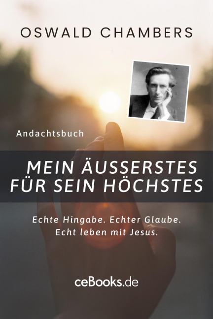 Mein Äußerstes für Sein Höchstes - Oswald Chambers