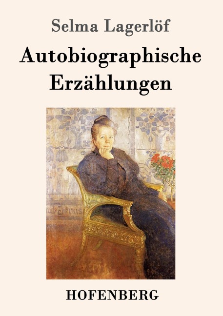 Autobiographische Erzählungen - Selma Lagerlöf