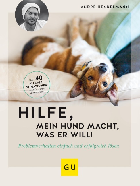 Hilfe, mein Hund macht, was er will! - André Henkelmann