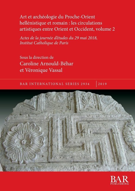 Art et archéologie du Proche-Orient hellénistique et romain: les circulations artistiques entre Orient et Occident, volume 2 - 