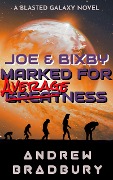Joe & Bixby: Marked For Averageness - Andrew Bradbury