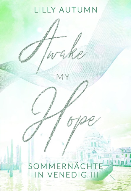 Awake my Hope - Sommernächte in Venedig 3 - Lilly Autumn