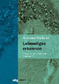 Cover-Bild zum Titel 'Lebendiges erkennen' von 'Andreas Nießeler'