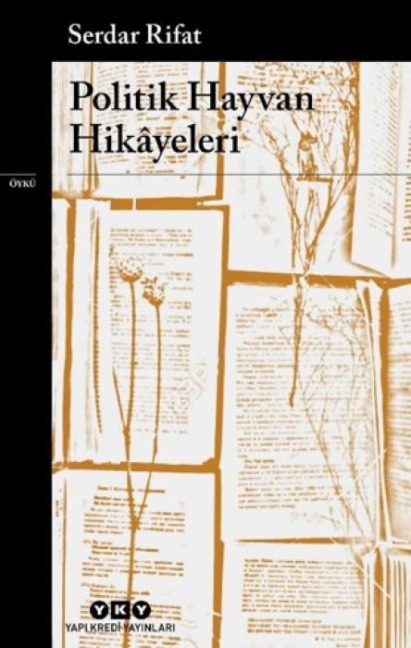 Politik Hayvan Hikayeleri - Serdar Rifat