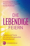 Cover-Bild zum Titel 'Die Lebendige feiern' von 'Irmentraud Kobusch, Isolde Niehüser, Marie-Luise Langwald'