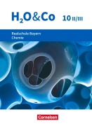 Cover-Bild zum Titel 'H2O & Co 10. Schuljahr - Wahlpflichtfächergruppe II-III - Realschule Bayern - Schülerbuch' von 'Christian Eiblmeier, Petra Kring, Veronika Mader, Matthias Niedermeier, Peter Pfeifer'