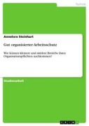 Cover-Bild zum Titel 'Gut organisierter Arbeitsschutz' von 'Annelore Steinhart'