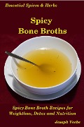 Cover-Bild zum Titel 'Spicy Bone Broths (Essential Spices and Herbs, #12)' von 'Joseph Veebe'