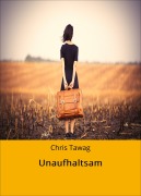 Cover-Bild zum Titel 'Unaufhaltsam' von 'Chris Tawag'