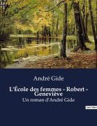 Cover-Bild zum Titel 'L'École des femmes - Robert - Geneviève' von 'André Gide'
