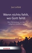 Cover-Bild zum Titel 'Wenn nichts fehlt, wo Gott fehlt' von 'Jan Loffeld'