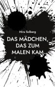 Cover-Bild zum Titel 'Das Mädchen, das zum Malen kam' von 'Mira Solberg'