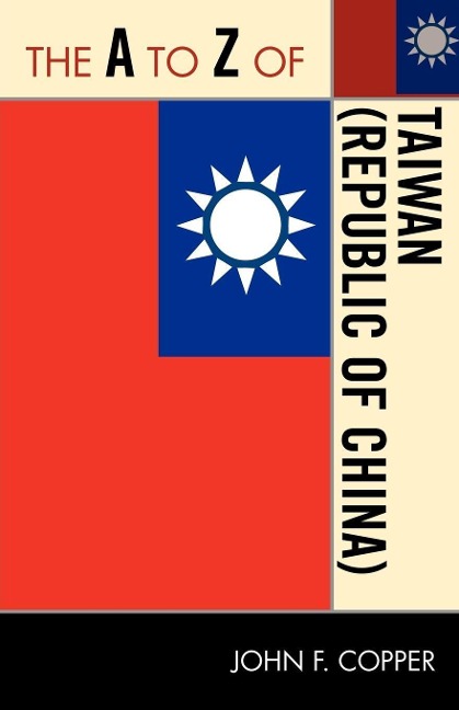 The A to Z of Taiwan (Republic of China) - John Franklin Copper
