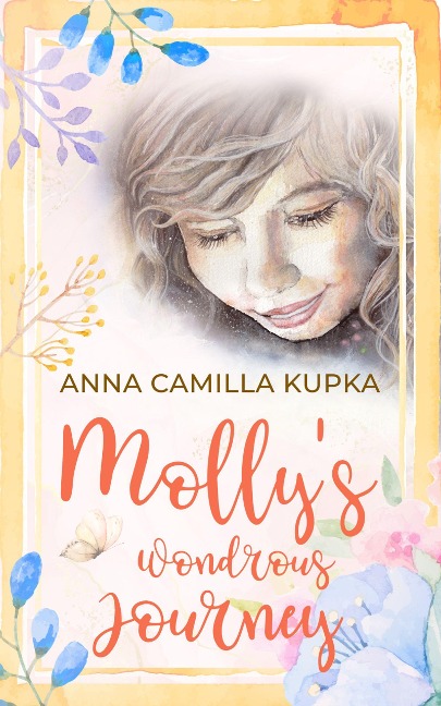 Molly's Wondrous Journey - A Touching Journey to Your Inner Self - Anna Kupka