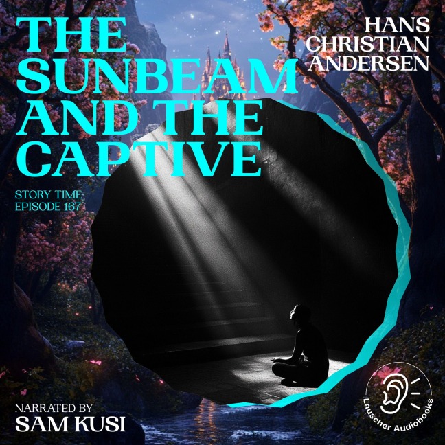 The Sunbeam and the Captive (Story Time, Episode 167) - Hans Christian Andersen