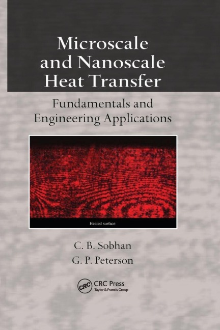 Microscale and Nanoscale Heat Transfer - C. B. Sobhan, G. P. Peterson