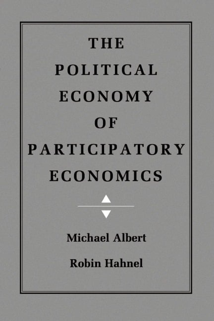 The Political Economy of Participatory Economics - Michael Albert, Robin Hahnel