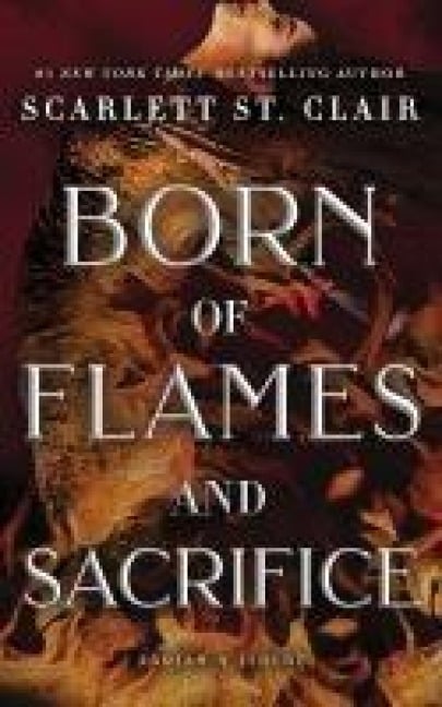 Born of Flames and Sacrifice - Scarlett St. Clair