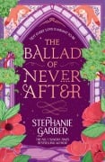 Cover-Bild zum Titel 'The Ballad of Never After' von 'Stephanie Garber'