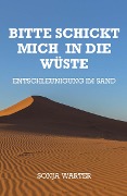 Cover-Bild zum Titel 'Bitte schickt mich in die Wüste' von 'Sonja Warter'