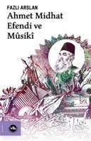 Ahmet Midhat Efendi Ve Musiki - Fazli Arslan