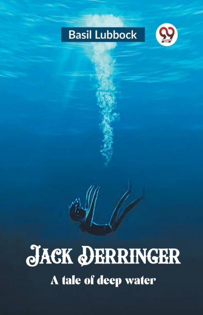 Jack Derringer A tale of deep water - Basil Lubbock
