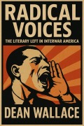 Cover-Bild zum Titel 'Radical Voices: The Literary Left in Interwar America' von 'Dean Wallace'