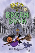 Cover-Bild zum Titel 'Jazzy the Witch in Broom Doom' von 'Jessixa Bagley'