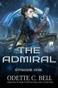 Cover-Bild zum Titel 'The Admiral Episode One' von 'Odette C. Bell'