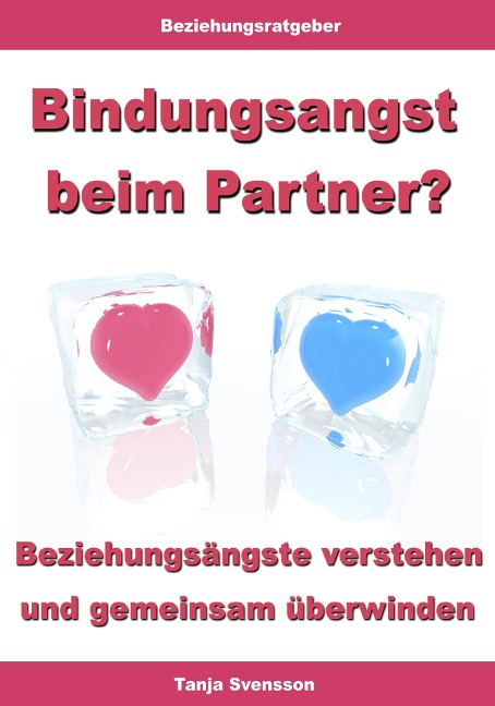 Bindungsangst beim Partner? - Beziehungsängste verstehen und gemeinsam überwinden - Tanja Svensson