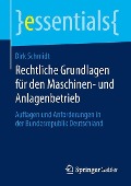 Rechtliche Grundlagen für den Maschinen- und Anlagenbetrieb - Dirk Schmidt