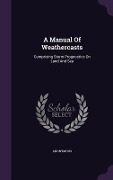 Cover-Bild zum Titel 'A Manual Of Weathercasts: Comprising Storm Prognostics On Land And Sea' von 'Anonymous'
