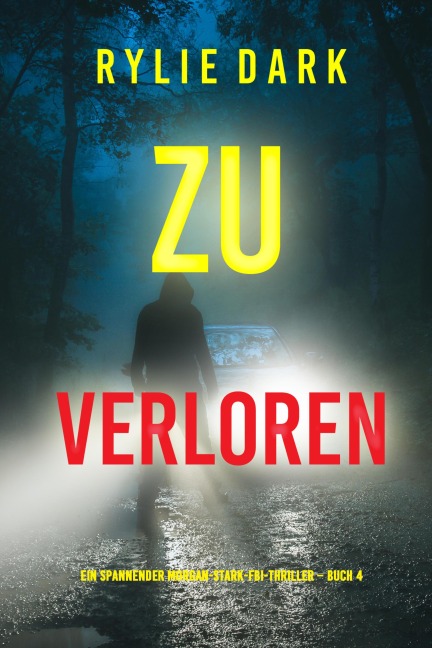 Zu verloren (Ein spannender Morgan-Stark-FBI-Thriller - Buch 4) - Rylie Dark