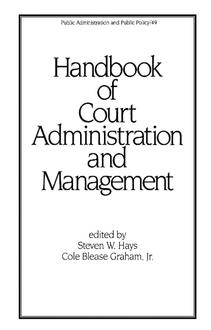 Handbook of Court Administration and Management - Steven W. Hays, Cole Blease Graham Jnr.