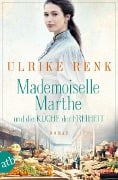 Mademoiselle Marthe und die Küche der Freiheit - Ulrike Renk