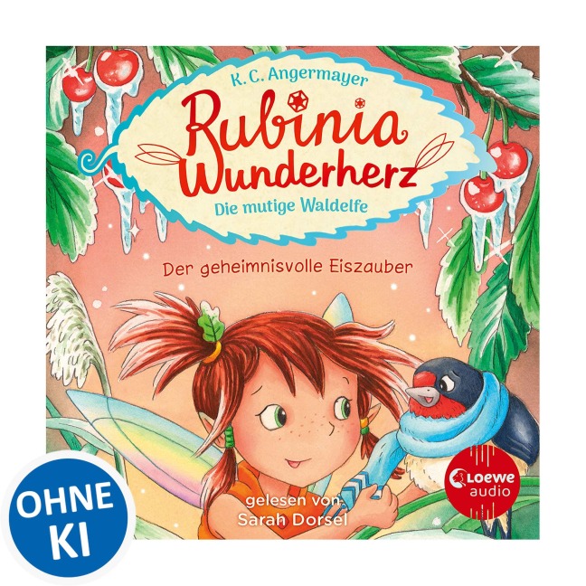 Rubinia Wunderherz, die mutige Waldelfe (Band 5) - Der geheimnisvolle Eiszauber - Karen Christine Angermayer