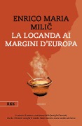 La locanda ai margini d'Europa - Enrico Maria Milic