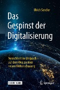 Das Gespinst der Digitalisierung - Ulrich Sendler