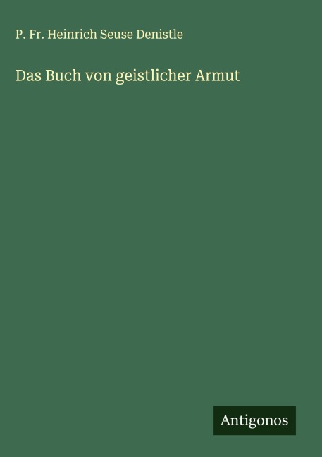 Das Buch von geistlicher Armut - P. Fr. Heinrich Seuse Denistle