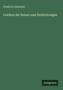 Cover-Bild zum Titel 'Lexikon der Reisen und Entdeckungen' von 'Friedrich Embacher'