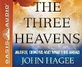 The Three Heavens: Angels, Demons and What Lies Ahead - John Hagee