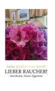 Cover-Bild zum Titel 'Lieber Raucher!' von 'Julia Gräfin von Korff'
