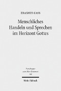 Cover-Bild zum Titel 'Menschliches Handeln und Sprechen im Horizont Gottes' von 'Erasmus Gaß'