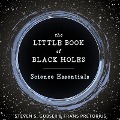 The Little Book of Black Holes Lib/E: Science Essentials - Steven S. Gubser, Frans Pretorius