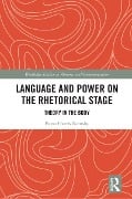 Language and Power on the Rhetorical Stage - Fiona Harris Ramsby