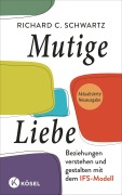 Mutige Liebe - Richard C. Schwartz